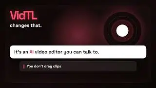 VidTL - The video editor that edits for you