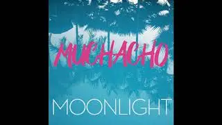Moonlight - Muchacho (Radio Edit)