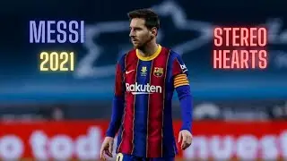 LIONEL MESSI 2021 | STEREO HEARTS | Skills & Goals | HD