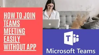 How To Join Microsoft Teams Meeting As A Guest Without An Account or Downloading Teams App (Browser)