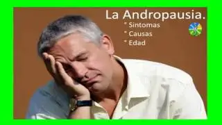 Sintomas Y Tratamiento Para La Andropausia
