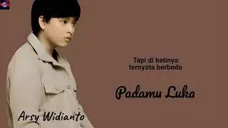 Arsy Widianto - Padamu Luka  ( lyrics Lagu )