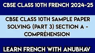 CBSE Class 10 French Sample Paper | 2024-25 | Part 3 | Section A | Learn French with Anubhav | #628