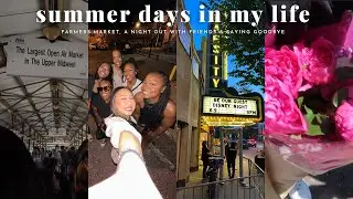 SUMMER DAYS IN MY LIFE: saying our final goodbyes, a night out & going to the farmers market! 💐☀️😭