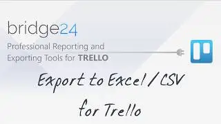 Bridge24 - Export Trello Cards and Checklists to Excel and CSV
