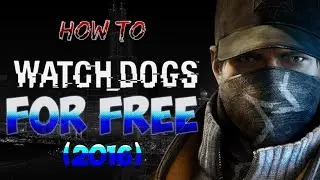 HOW TO GET WATCHDOGS FOR FREE!?! (WORKING 2017)