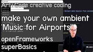 Make your own ambient 'Music for Airports' - tutorial: openFrameworks superBasics: e15