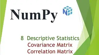 NumPy : 8 Descriptive Statistics - Covariance Matrix and Correlation Matrix