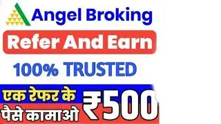 Angel Broking Refer and Earn / Angel Broking Per Refer =500/ How to open Account in Angel broking