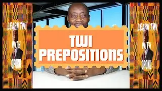 Learn Asante Twi Prepositions With Opoku