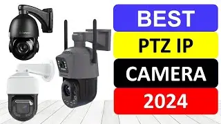 Top 10 Best PTZ IP Camera in 2024