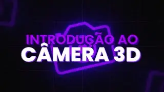 Introdução a CÂMERA 3D no AFTER EFFECTS (EM MENOS DE 5 MINUTOS)