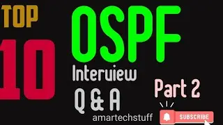 TOP 10 OSPF INTERVIEW QUESTIONS & ANSWERS PART 2