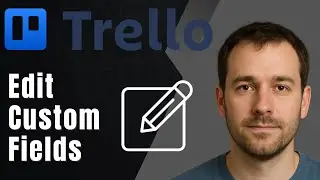 Trello: How to Edit Custom Fields (2025 Workflow Optimization Tutorial)