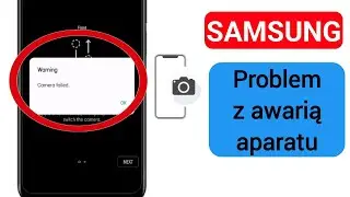 Jak naprawić problem z awarią aparatu Samsung | Ostrzeżenie o awarii aparatu.