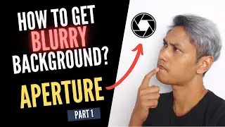 How to get blurry background in video? Camera Basics - Aperture