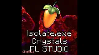 Isolate.exe - Crystals В FL STUDIO ЗА 1 МИНУТУ [FLP]