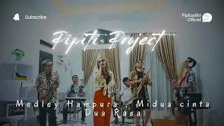 PIPITI PROJECT - MEDLEY SUNDA (HAMPURA, MIDUA CINTA, DUA RASA)
