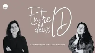 Entre deux ID + Sur le Sacrifice avec Anne Archambault