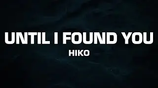 Hiko - Until I Found You (Sped Up) [Lyrics] 