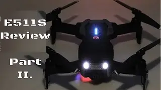 Eachine E511S Foldable Drone Review  (Part 2)