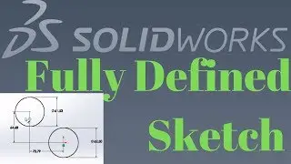 fully defined sketch in solidworks Explanation
