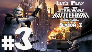 Let's Play Star Wars Battlefront 2 (2005) Season 2 Ep. 3