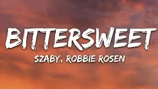 Szaby, Robbie Rosen - Bittersweet (Lyrics) [7clouds Release]
