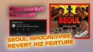 SEOUL APOCALYPSE | Explanation about Revert Kiz