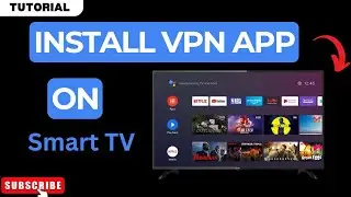 How to Install VPN on Smart TV 2024