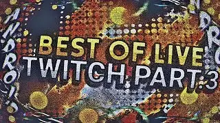 Best Of Live Twitch Part.3