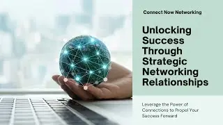 The Power of Networking: Building Relationships for Success