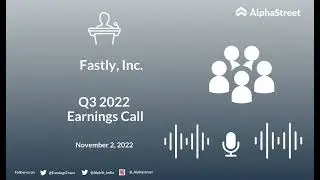Fastly Inc Q3 2022 Earnings Call