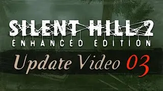 Silent Hill 2: Enhanced Edition (PC) - Update Video #3