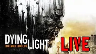 Dying Light стрим прохождение