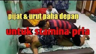 PIJAT & URUT PAHA DEPAN MAS GANTENG DI  KOS