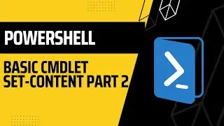 PowerShell: Basic cmdlet Set Content Part 2