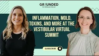 Inflammation, Mold, Toxins, and more at the Vestibular Virtual Summit