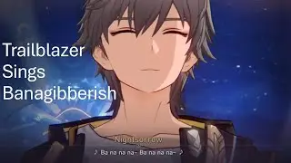 Trailblazer Sings Banagibberish Cutscene | Honkai Star Rail