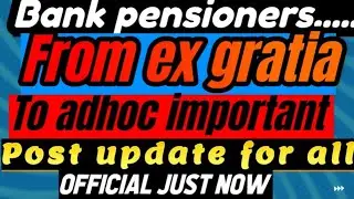 Bank pensioners:: Ex gratia to adhoc :: Important update ...