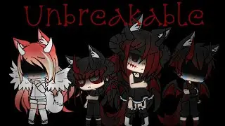 Unbreakable ||GLMV|| Gacha Life