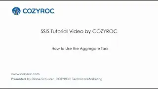 How to Use the Aggregate Task. SSIS tutorial videos by COZYROC