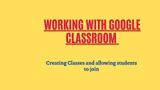 Getting Started with Google Classroom Tutorial -Part 1