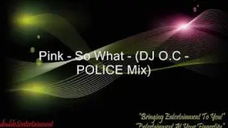 Pink - So What - (DJ O.C - POLICE Mix)