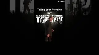 When your friend wants a new game - Escape From Tarkov