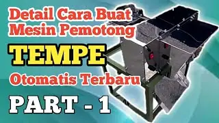 CARA BUAT DETAIL MESIN PEMOTONG TEMPE OTOMATIS  TERBARU /PART 1 - Buat Penunjang Usaha Keripik Tempe