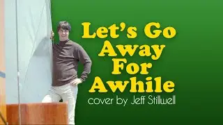 Let's Go Away For Awhile - The Beach Boys (cover by Jeff Stillwell)