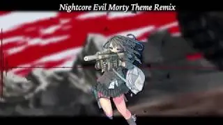 「Nightcore」→ Evil Morty Theme ✗ Remix ✗