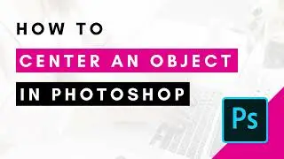 How to Center an Object in Photoshop (PLUS How to Use an Action to Make it Even Easier)