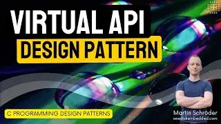 Embedded C Programming Design Patterns: Virtual API Pattern